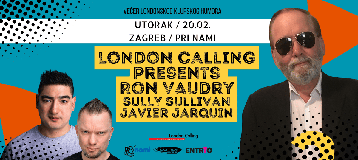 London Calling Comedy:Ron Vaudry,Sully O'Sullivan&Javier; Jarquin DAN 2