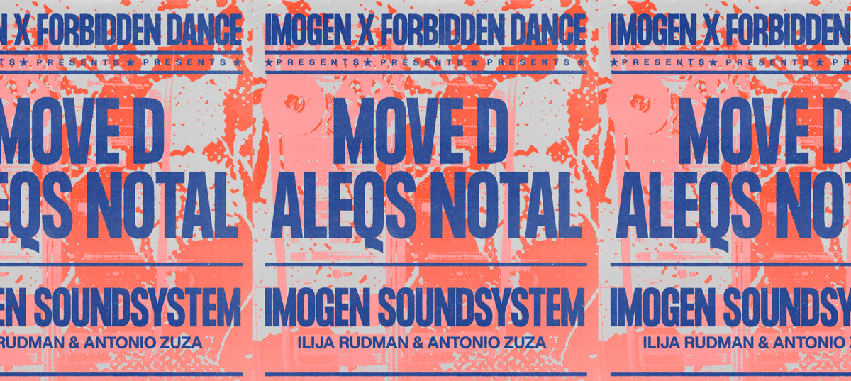Imogen x Forbidden Dance w/ Move D, Aleqs Notal
