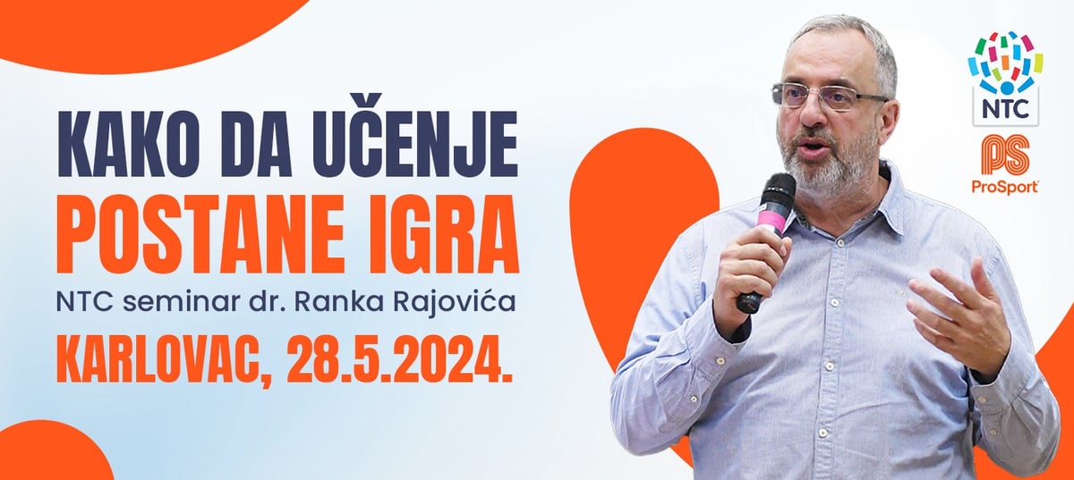 Kako da učenje postane igra?-NTC seminari dr. Ranka Rajovića, KARLOVAC