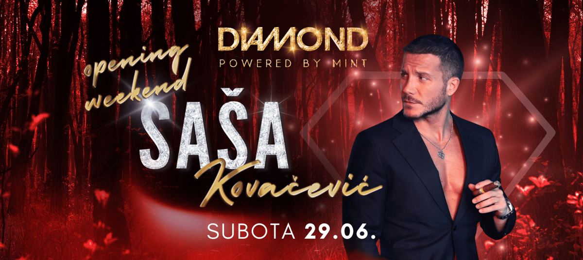OPENING WEEKEND -Koncert SAŠA KOVAČEVIĆ @DIAMOND club powered by Mint