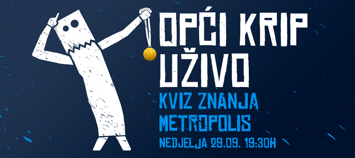 OPĆI KRIP KVIZ #158 U METROPOLISU