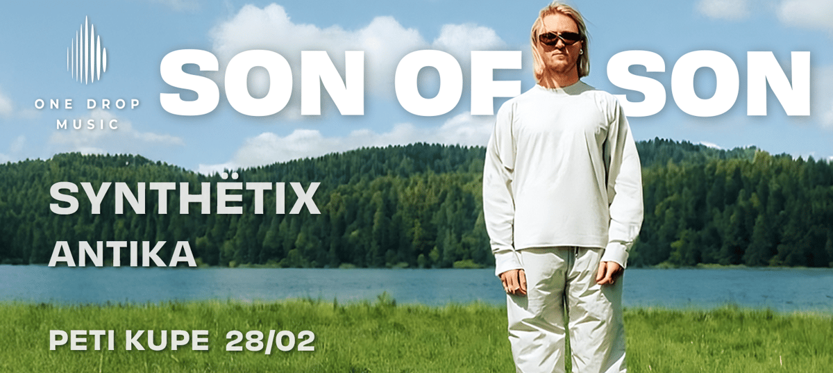 ONE DROP MUSIC presents Son of Son, Synthëtix and Antika