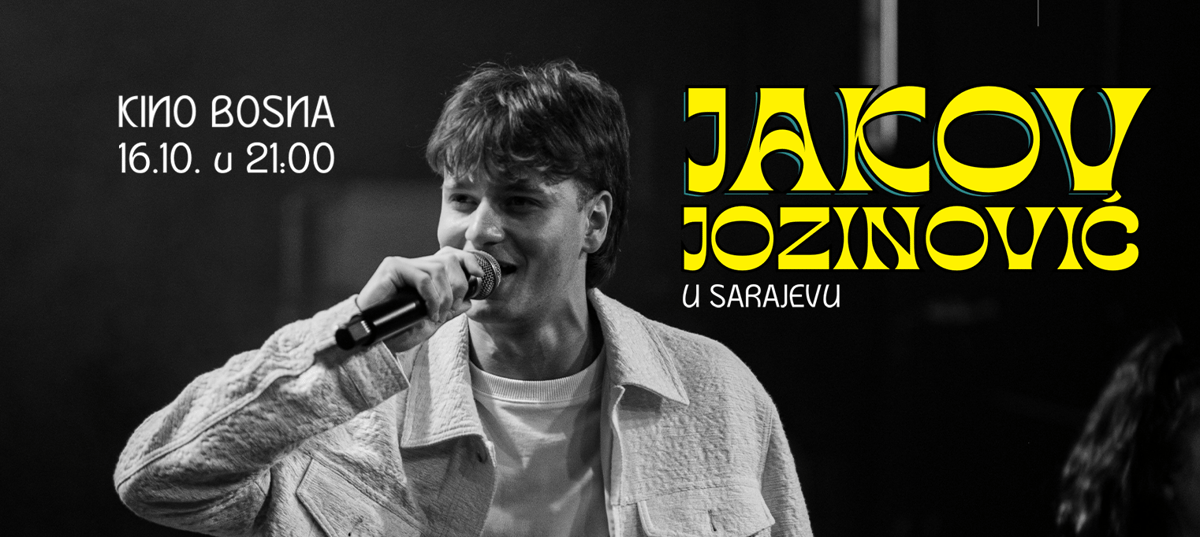 Jakov Jozinović I Sarajevo 16.10. @ Kino Bosna