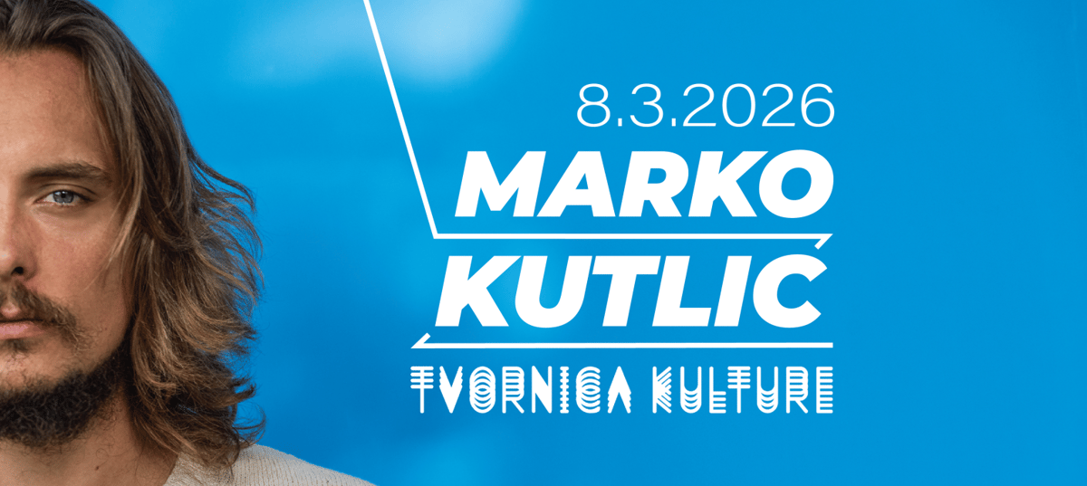 MARKO KUTLIĆ - TVORNICA KULTURE 08.03.2026.