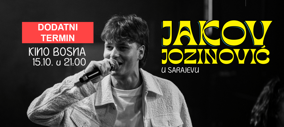 Jakov Jozinović (II.termin) I Sarajevo 15.10. @ Kino Bosna