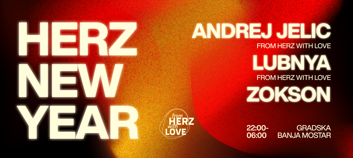 HERZ NEW YEAR w/ ANDREJ JELIC / LUBNYA / ZOKASTI