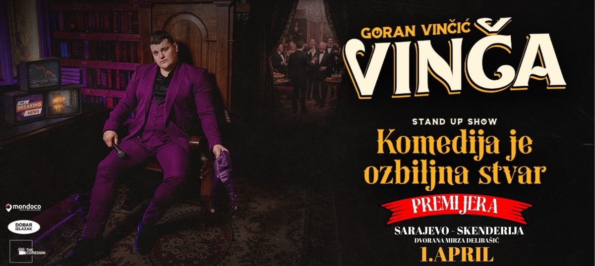 PREMIJERA -SARAJEVO- GORAN VINČIĆ VINČA - KOMEDIJA JE OZBILJNA STVAR