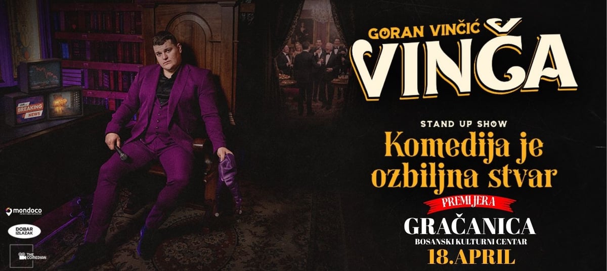 PREMIJERA -GRAČANICA- GORAN VINČIĆ VINČA - KOMEDIJA JE OZBILJNA STVAR