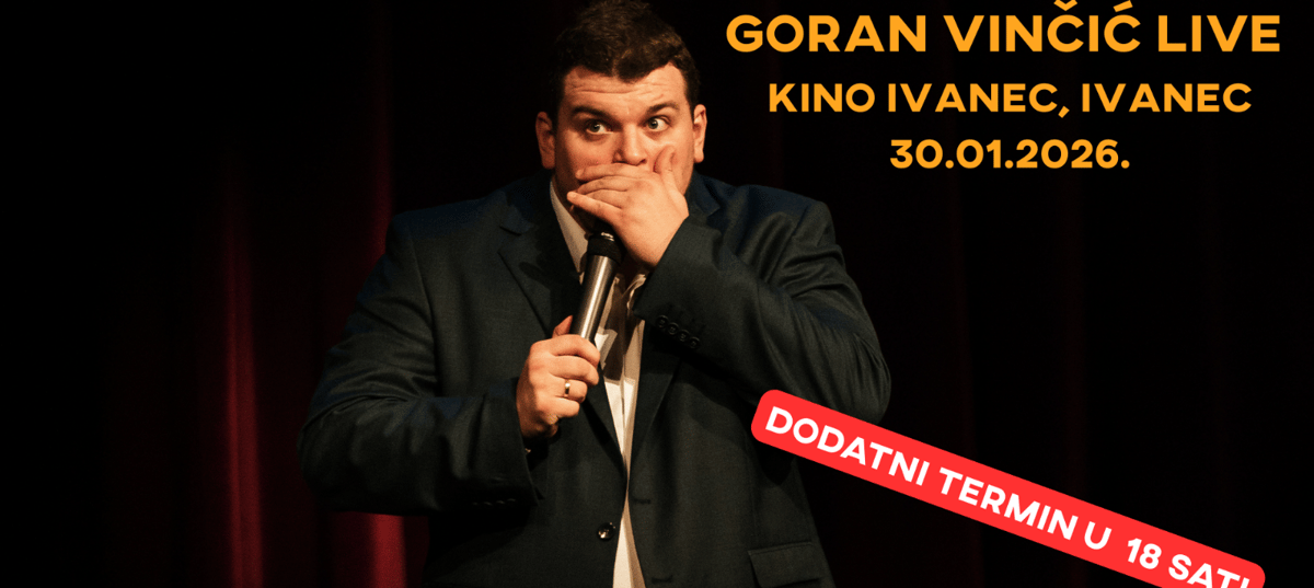 DODATNI TERMIN - IVANEC - Goran Vinčić LIVE
