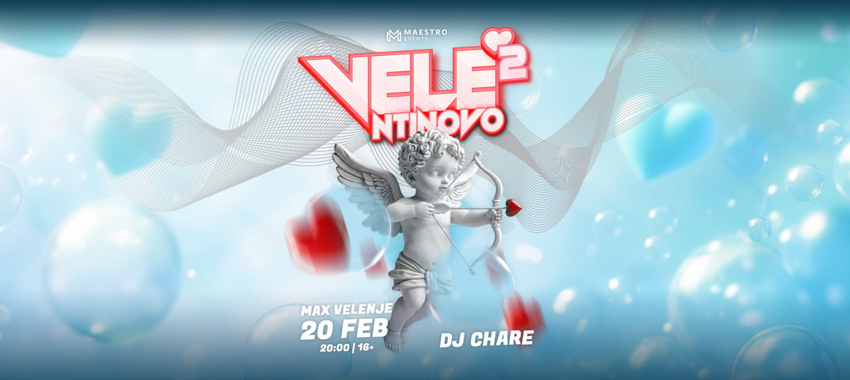 VELE'NTINOVO 2026 / MAX VELENJE / 20. FEB