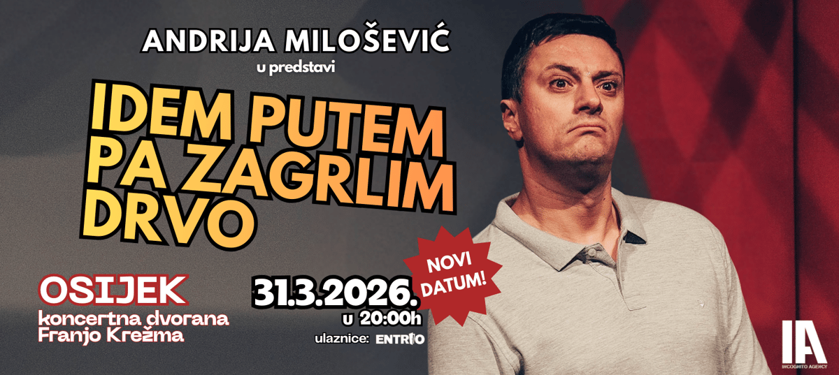 Novi termin 31.3. - Andrija Milošević: Idem putem pa zagrlim drvo!