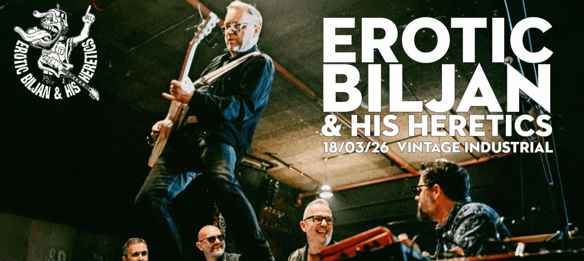 Erotic Biljan & His Heretics u Vintageu