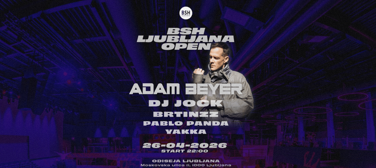 BSH Ljubljana Open w/ Adam Beyer