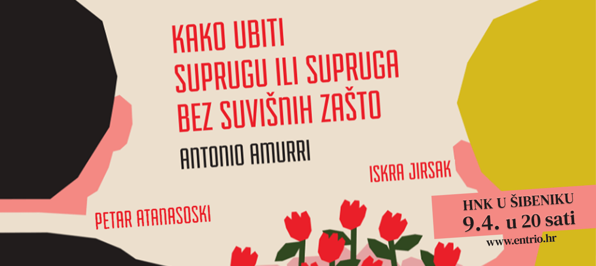 KAKO UBITI SUPRUGA ILI SUPRUGU BEZ SUVIŠNIH ZAŠTO, komedija, Šibenik