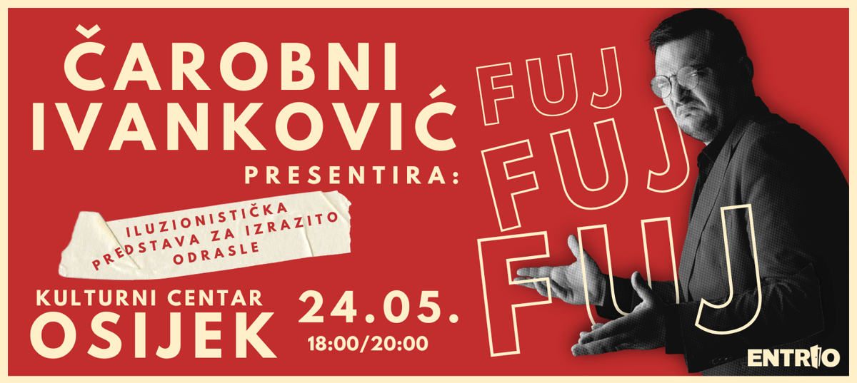 ČAROBNI IVANKOVIĆ: FUJFUJFUJ -Mađioničarska predstava za odrasle.