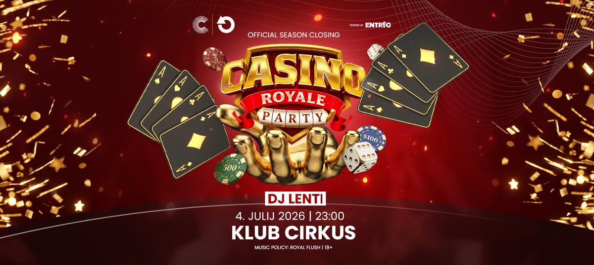 CASINO ROYALE PARTY / CIRKUS CLOSING / 4.7.2026.