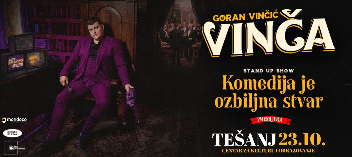 TEŠANJ - GORAN VINČIĆ VINČA - KOMEDIJA JE OZBILJNA STVAR