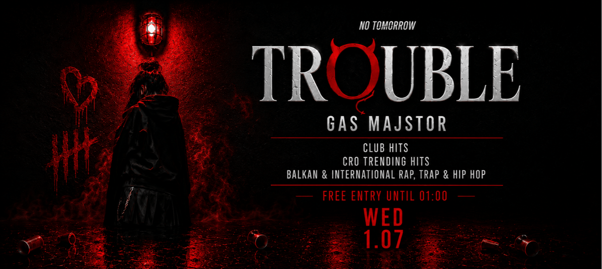 TROUBLE | NO TOMORROW @ OUT BUNKER ILICA 16