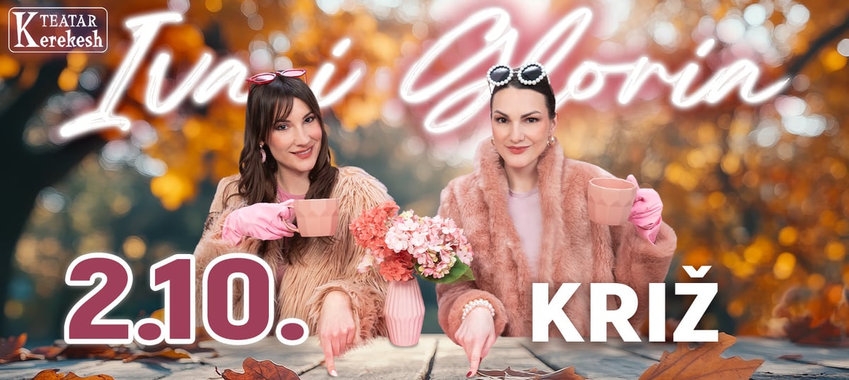 IVA I GLORIA - Kerekesh Teatar @ Križ