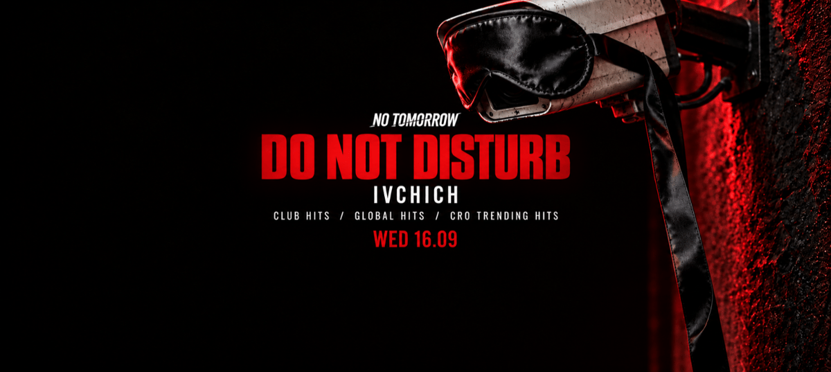 DO NOT DISTURB | NO TOMORROW @ OUT BUNKER ILICA 16