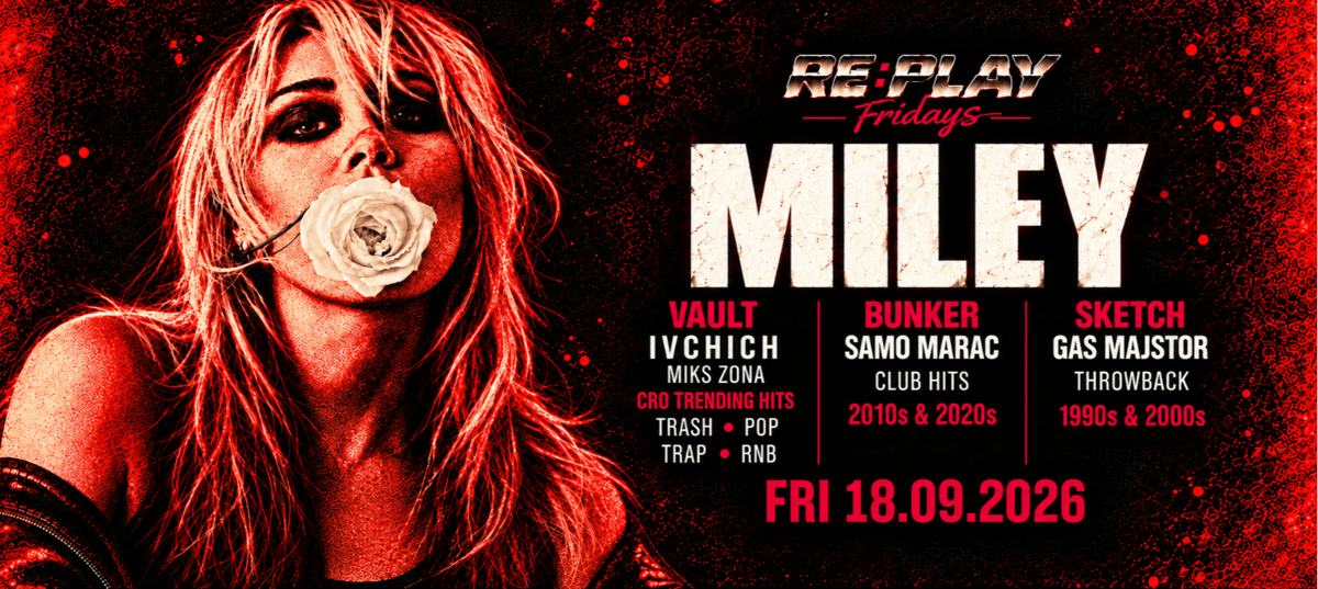 MILEY | RE:PLAY @ OUT BUNKER ILICA 16
