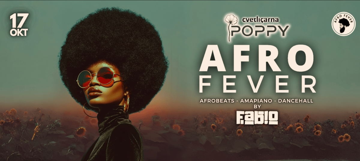 AFRO FEVER - 17. Oktober - @ POPPY by Cvetličarna