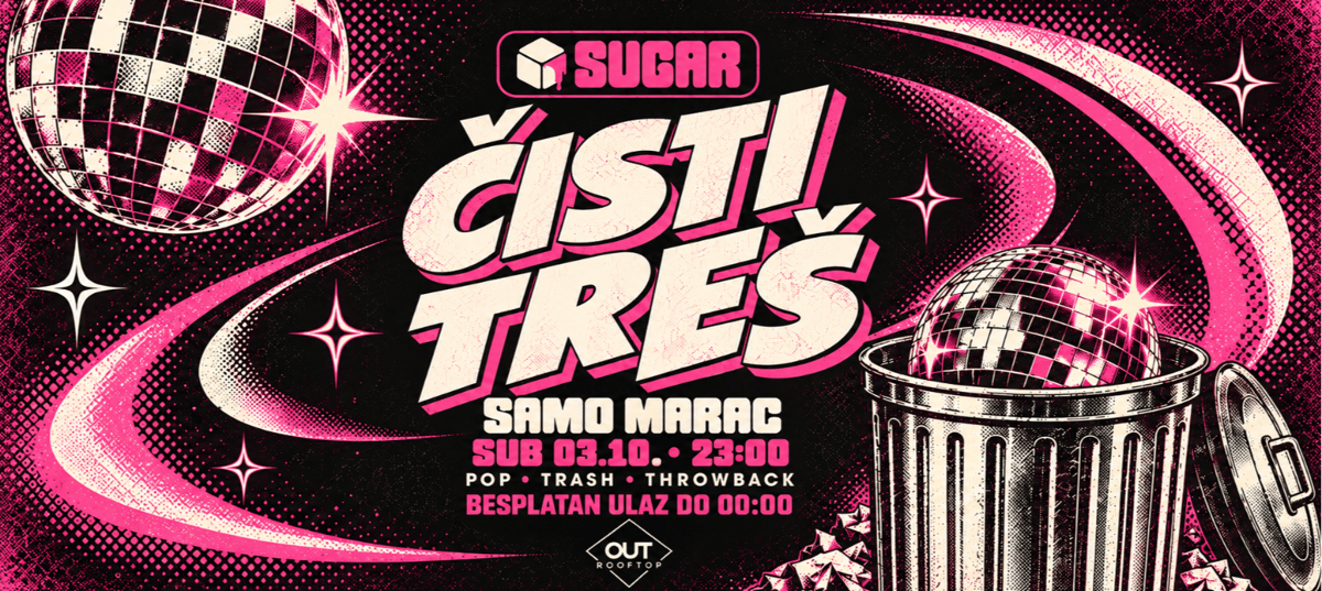 ČISTI TREŠ | SUGAR @ OUT ROOFTOP ILICA 16