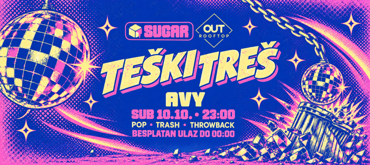 TEŠKI TREŠ | SUGAR @ OUT ROOFTOP ILICA 16