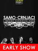 SAMO CRNJACI by LAJNAP - stand-up comedy show - EARLY SHOW