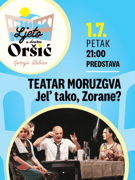 LJETO U DVORCU ORŠIĆ - Teatar Moruzgva - Jel tako Zorane?
