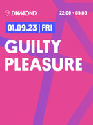 Guilty Pleasure @ Diamond Club