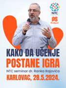 Kako da učenje postane igra?-NTC seminari dr. Ranka Rajovića, KARLOVAC