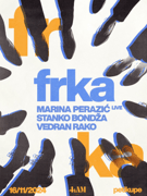 FRKA w. Marina Perazić live! + Stanko Bondža, Vedran Rako