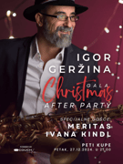 Igor Geržina: Gala Christmas After Party