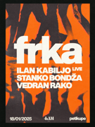 FRKA w. ILAN KABILJO live! + Stanko Bondža, Vedran Rako