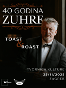 40 GODINA ZUHRE - TOAST & ROAST
