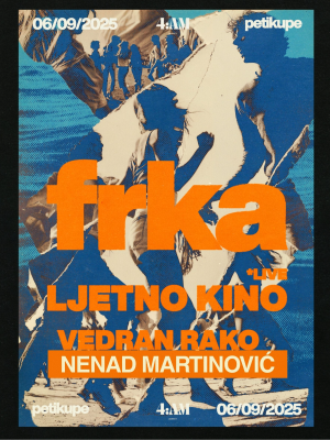 POVRATNIČKA FRKA w. Ljetno Kino live! / dvorište Peti Kupe