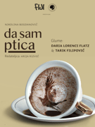 DA SAM PTICA, predstava