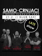SAMO CRNJACI - LATE SHOW