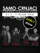 SAMO CRNJACI - EARLY SHOW