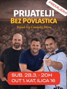PREMIJERA! Prijatelji Bez Povlastica - Stand-Up Comedy Show 28.3.2026.