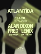 Atlantida presents Alan Dixon & Fred Lenix at The Hall Zagreb