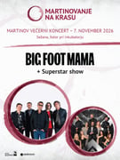 MARTINOVANJE NA KRASU - BIG FOOT MAMA, SUPERSTAR SHOW