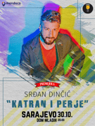 SRĐAN DINČIĆ - PREMIJERA - “Katran i perje”