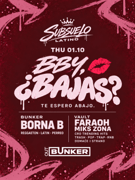 BBY, ¿BAJAS? | SUBSUELO @ OUT BUNKER ILICA 16
