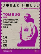 Dobar House: 25 yrs of Tom Bug
