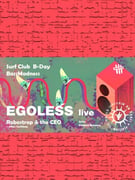 Surf Klub B-Day w/ Egoless + Robostrop & the CEO Live