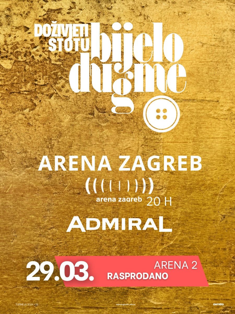 Tickets for BIJELO DUGME TURNEJA "DOŽIVJETI STOTU" ARENA ZAGREB