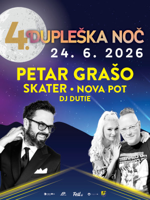 4. Dupleška noč 2026 - Petar Grašo, Skater, Nova Pot, DJ