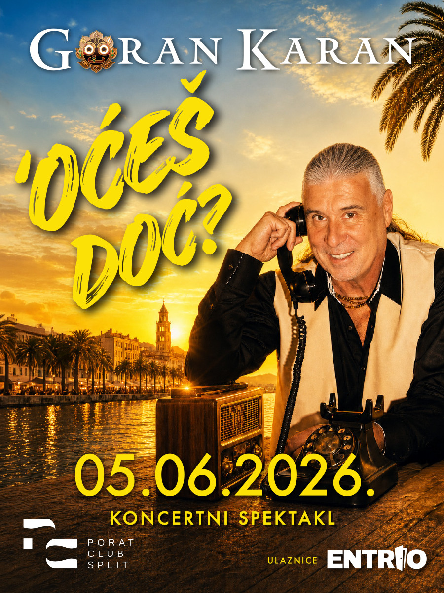 Goran Karan | 'Oćeš doć? | Porat , Split 2026